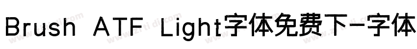 Brush ATF Light字体免费下字体转换